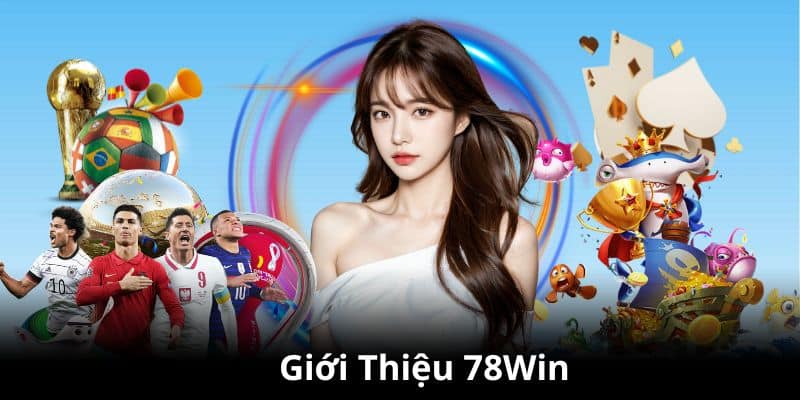 Giới thiệu 78Win - Nhà cái hàng đầu tại châu Á