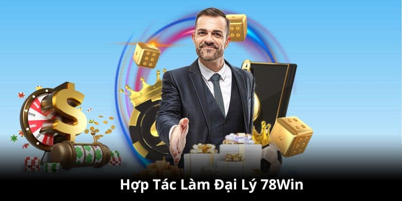 Hợp tác làm đại lý 78Win