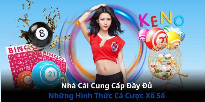 Nhà cái cung cấp hàng loạt hình thức cá cược lô đề Xổ số online