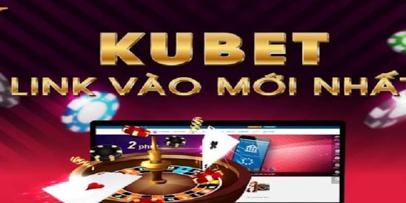 Dùng link Kubet do Nhà Cái Uy Tín cung cấp để đảm bảo an toàn