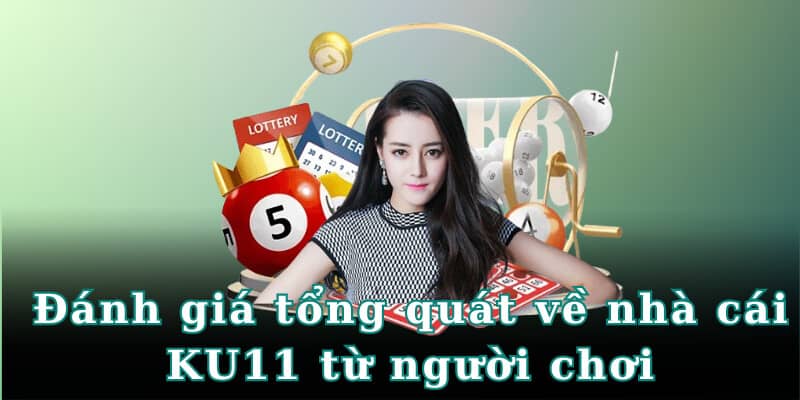 Đánh giá tổng quát về nhà cái KU11 từ người chơi