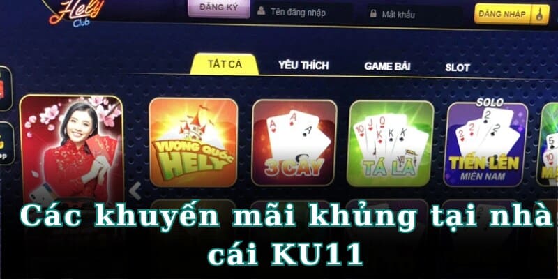 Các khuyến mãi khủng tại nhà cái KU11